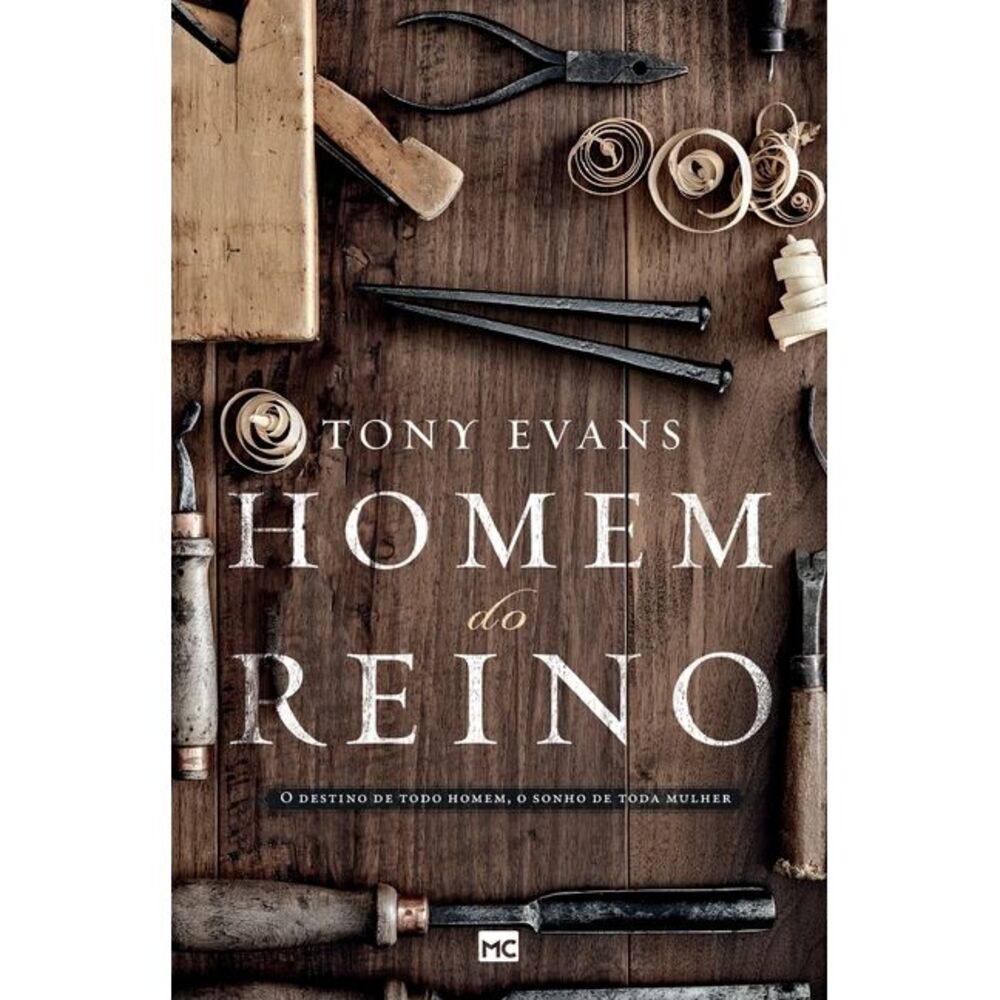 Homem do Reino: O destino de todo homem, o sonho de toda mulher -- Tony Evans